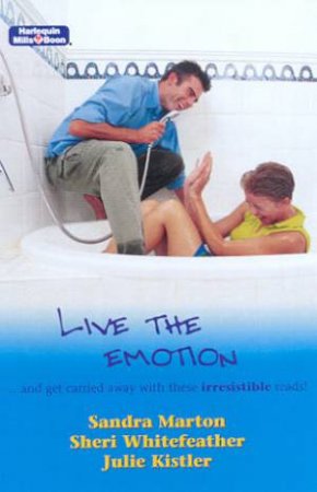 Live The Emotion: An Anthology by Sandra Marton & Sheri Whitefeather & Julie Kistler