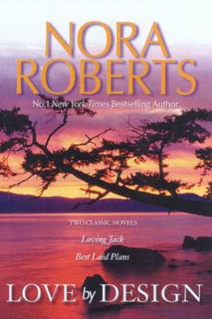 Love By Design: Two Classic Novels by Nora Roberts