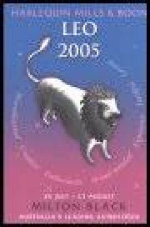 Harlequin Mills & Boon: 2005 Horoscopes: Leo by Milton Black