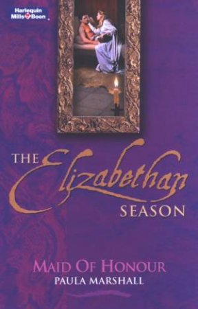 The Elizabethan Season: Maid Of Honour by Paula Marshall