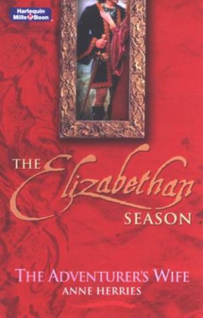 The Elizabethan Season: The Adventurer's Wife by Anne Herries