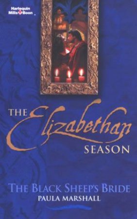 The Elizabethan Season: The Black Sheep's Bride by Paula Marshall