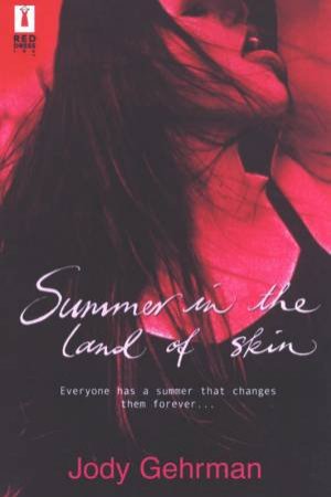 Summer In The Land Of Skin by Jody Gehrman