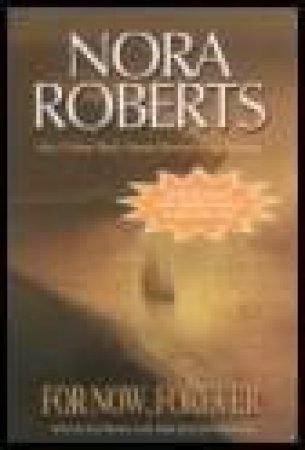For Now, Forever / In From The Cold by Nora Roberts