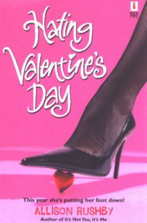Hating Valentine's Day by Allison Rusby