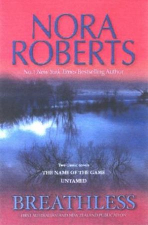 Breathless: The Name Of The Game / Untamed by Nora Roberts
