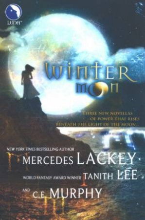 Winter Moon by Mercedes Lackey, Tanith Lee & C E Murphy