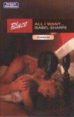 Blaze: All I Want by Isabel Sharpe