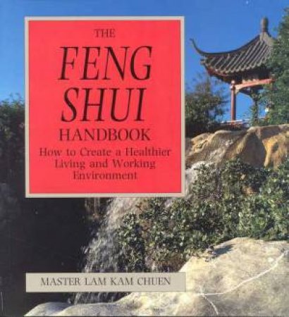 The Feng Shui Handbook by Master Lam Kam Chuen