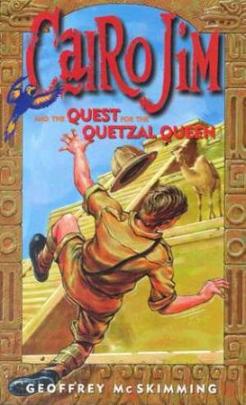 Cairo Jim And The Quest For The Quetzal Queen by Geoffrey McSkimming