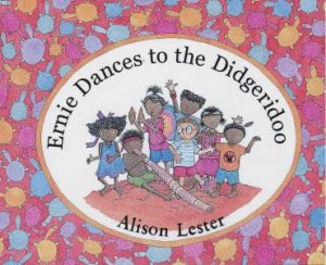 Ernie Dances To The Didgeridoo by Alison Lester