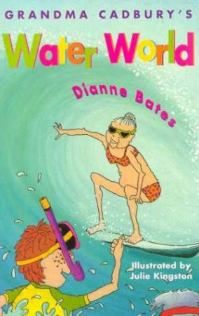 Grandma Cadbury's Waterworld by Dianne Bates