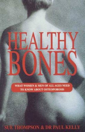 Healthy Bones by Sue Thompson & Dr Paul Kelly
