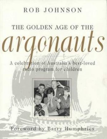 The Golden Age Of The Argonauts by Rob Johnson
