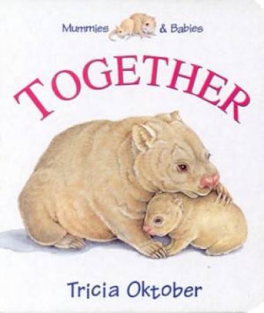 Mummies & Babies: Together by Tricia Oktober