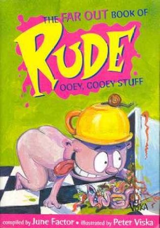 Far Out Book Rude Ooey Gooey Stuff by June Factor & Peter Viska