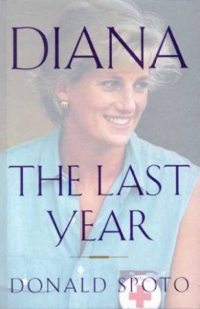 Diana: The Last Year by Donald Spoto