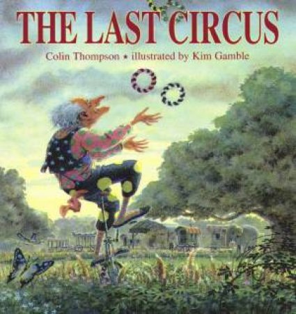 The Last Circus by Colin Thompson & Kim Gamble