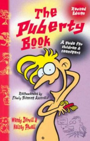 The Puberty Book: A Guide For Children And Teenagers by Wendy Darvill & Kesley Powell