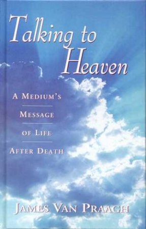 Talking To Heaven by James Van Praagh