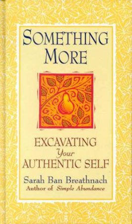 Something More: Excavating Your Authentic Self by Sarah Ban Breathnach