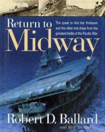 Return To Midway by Robert D Ballard & Rick Archbold