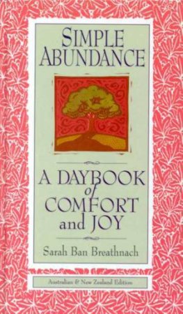 Simple Abundance: A Daybook Of Comfort And Joy by Sarah Ban Breathnach