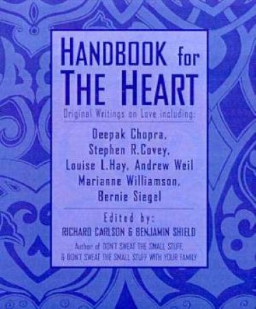 Handbook For The Heart by Richard Carlson & Benjamin Shield