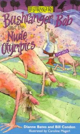 Bushranger Bob & The Nude Olympics by Dianne Bates & Bill Condon