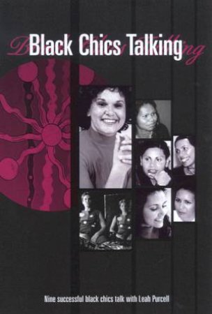 Black Chicks Talking by Leah Purcell