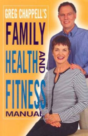 Family Health & Fitness Manual by Greg Chappell