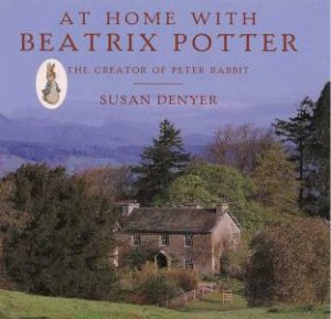 At Home With Beatrix Potter by Susan Denyer