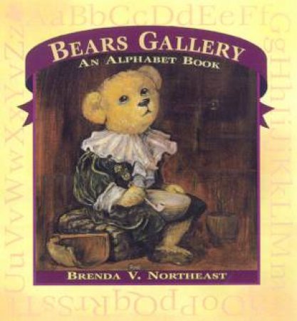 Bears Gallery: An Alphabet Book by Brenda V Northeast