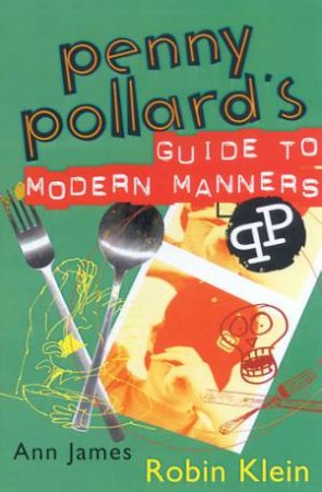 Penny Pollard's Guide To Modern Manners by Robin Klein & Ann James
