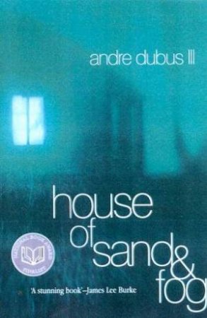 House Of Sand And Fog by Andre Dubus III