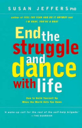 End The Struggle And Dance With Life by Susan Jeffers