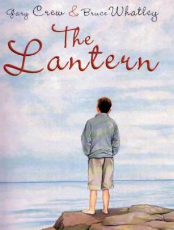 The Lantern by Gary Crew & Bruce Whatley
