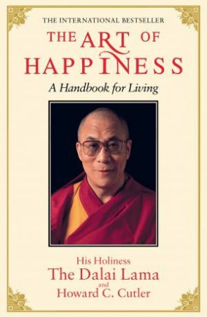 The Art Of Happiness by Dalai Lama XIV & Howard C. Cutler