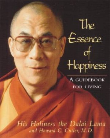 The Essence Of Happiness by The Dalai Lama & Dr Howard C Cutler