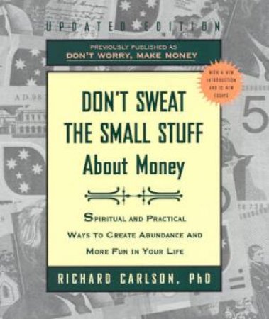 Don't Sweat The Small Stuff About Money by Richard Carlson