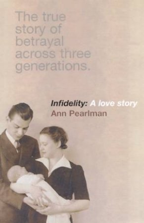 Infidelity: A Love Story by Ann Pearlman