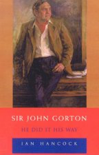 Sir John Gorton He Did It His Way