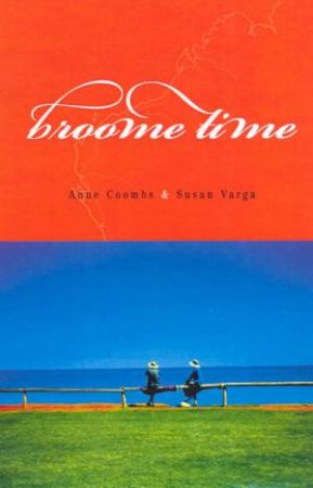 Broome Time by Anne Coombs & Susan Varga