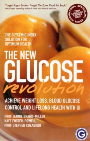 The Glucose Revolution by J Brand-Miller & K Foster-Powell & Dr S Colagiuri
