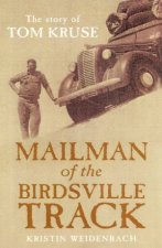 Mailman Of The Birdsville Track The Story Of Tom Kruse