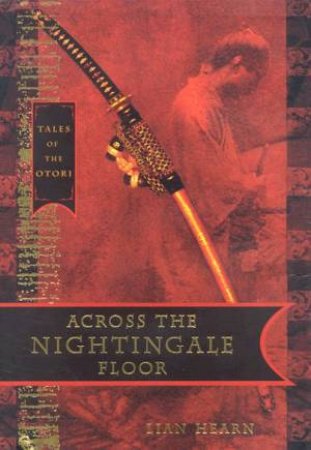 Across The Nightingale Floor by Lian Hearn