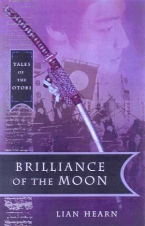 Brilliance Of The Moon by Lian Hearn