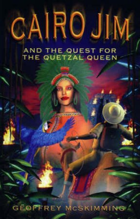 Cairo Jim And The Quest For The Quetzel Queen by Geoffrey McSkimming