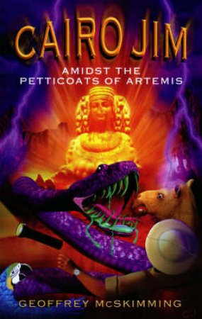 Cairo Jim Amidst The Petticoats Of Artemis by Geoffrey McSkimming