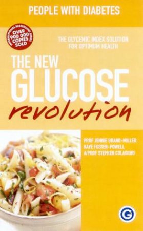 The G.I. Factor: The New Glucose Revolution: People With Diabetes by J Brand-Miller & K Foster-Powell & Dr S Colagiuri